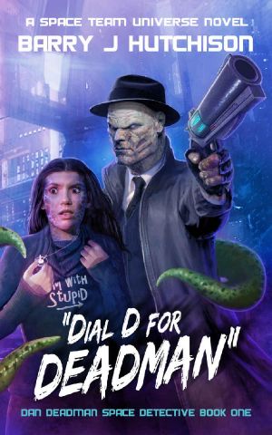 [Dan Deadman Space Detective 01] • Dial D for Deadman · A Space Team Universe Novel (Dan Deadman Space Detective Book 1)